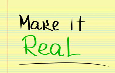 Make It Real Concept