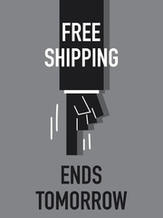 Words FREE SHIPPING ENDS TOMORROW