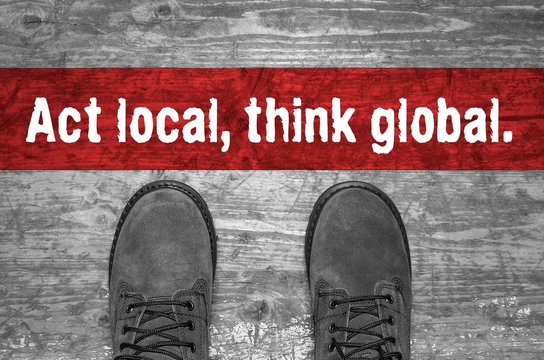 Act Local, Think Global