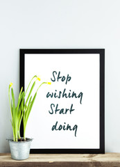 STOP WISHING START DOING with narcissus. Loft interior