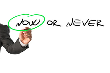 Fototapeta premium Now or never motivational message