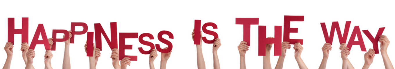 People Hands Holding Word Happiness Is The Way