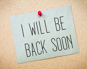  I will be back soon Message