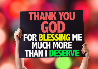 Thank You God For Blessing Me Much More Than I Deserve card - obrazy, fototapety, plakaty