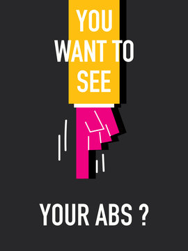 Words YOU WANT TO SEE YOU ABS