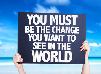 You Must Be The Change You Want To See In The World card