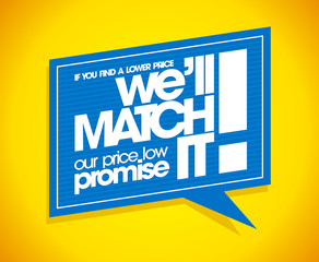 If you find a lower price we will match it, speech bubble.