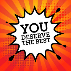 Comic book explosion with text You deserve the best