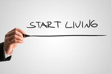 Start living