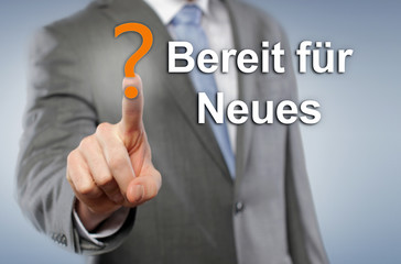 Bereit für Neues?