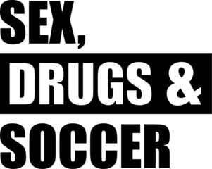 Sex Drugs Soccer