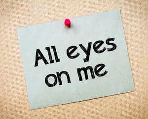 All eyes on me