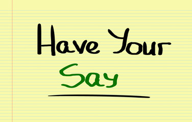 Have Your Say Concept
