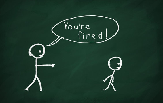 You're fired