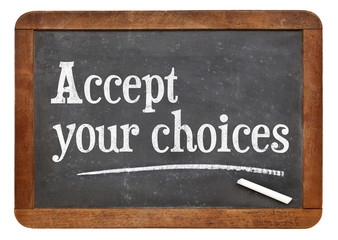 Obraz premium Accept your choices