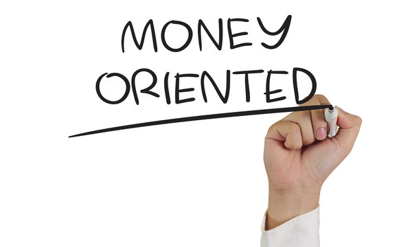 Money Oriented