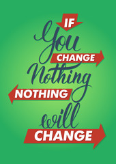 If you change nothing, nothing will change. Lettering sign.