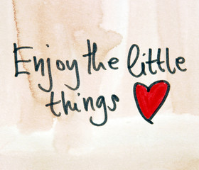 inspirational message  enjoy the little things