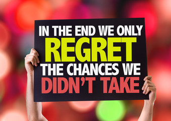 In The End We Only Regret The Chances We Didn't Take card