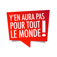 Y'en aura pas pour tout le monde !