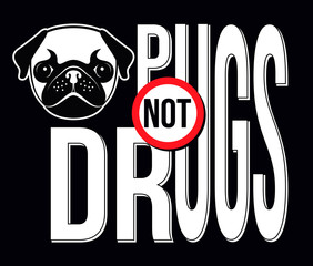 Pugs Not Drugs, T-shirt Typography Graphics, Vector Illustration