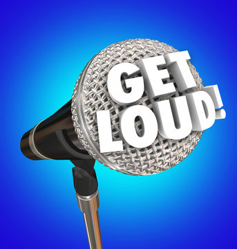 Get Loud Microphone Words Speak Out Turn Up Volume Be Heard