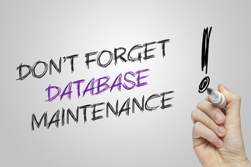 Hand writing don't forget database maintenance
