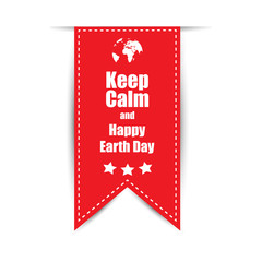 Text on a red background keep calm  Happy Earth Day