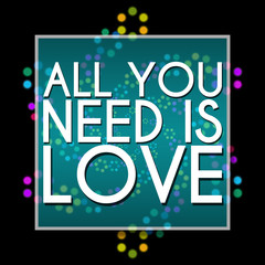 All You Need Is Love Dark Colorful Neon