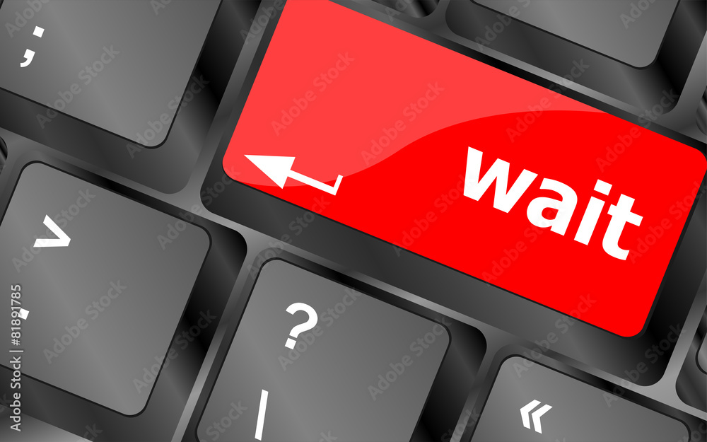 Poster wait word button on a computer keyboard