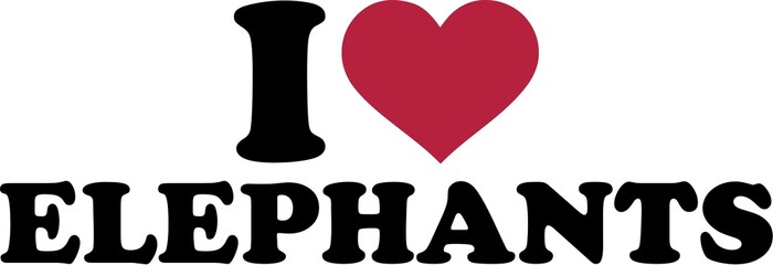I love elephants