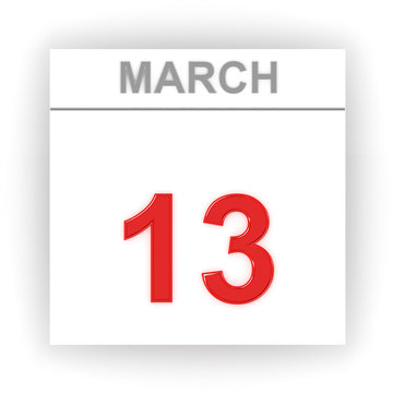 March 13. Day on the calendar.