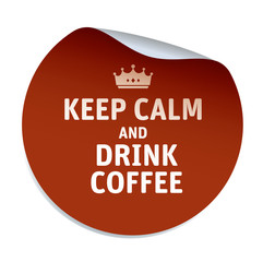 Brown vector sticker KEEP CALM and DRINK COFFEE