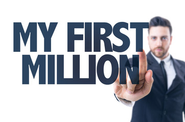 Business man pointing the text: My First Million
