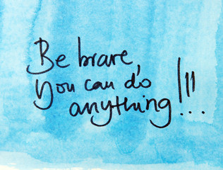 be brave you can do anything