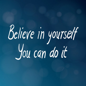 Believe in Yourself You Can Do It