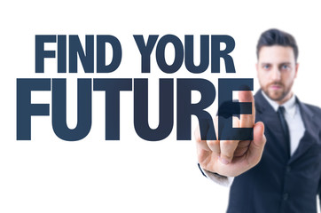 Business man pointing the text: Find Your Future