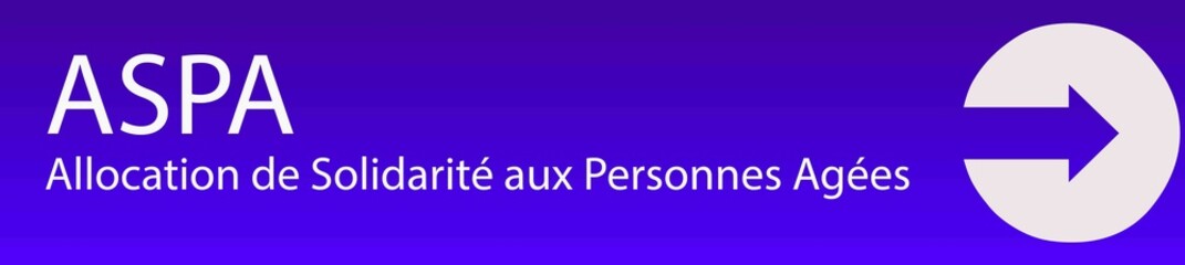 ASPA - Allocation de Solidarité aux Personnes Agées