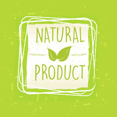 natural product with leaf sign in frame over green old paper bac