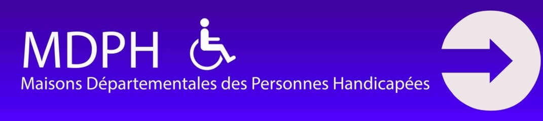 MDPH - Maisons Départementales des Personnes Handicapées