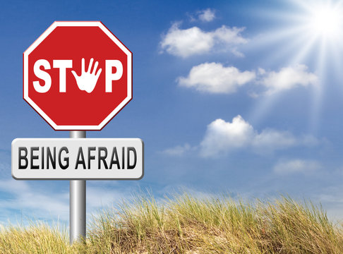 stop being afraid no fear