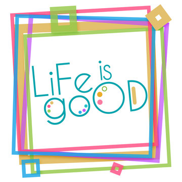 Life Is Good Colorful Frame 