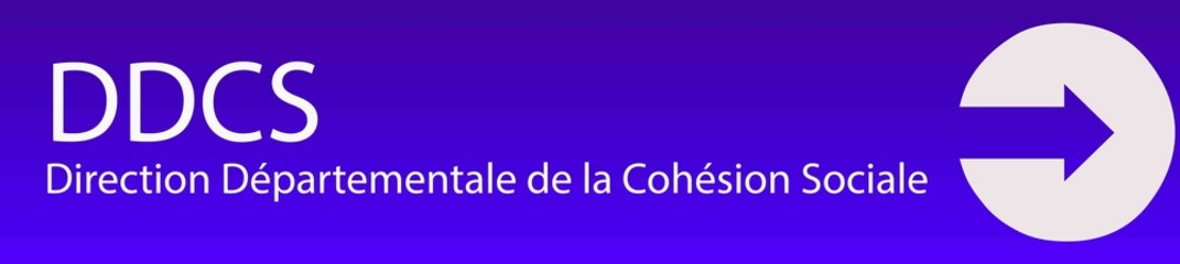 DDCS  - Direction Départementale de la Cohésion Sociale