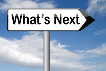 what's next