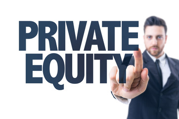 Business man pointing the text: Private Equity