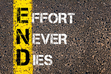 Business Acronym END as EFFORT NEVER DIES