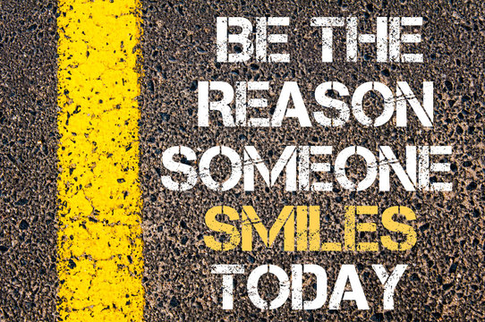 Be the reason someone smiles today motivational quote.