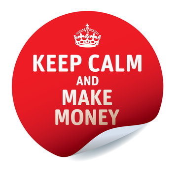 Red vector sticker KEEP CALM and MAKE MONEY