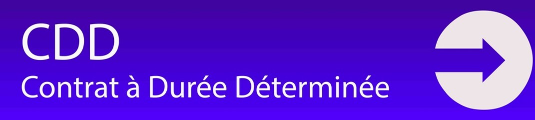 CDD - Contrat à Durée Déterminée