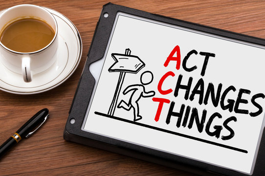 action changes things